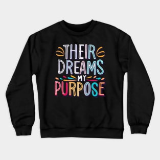 Their dreams my purpose Crewneck Sweatshirt